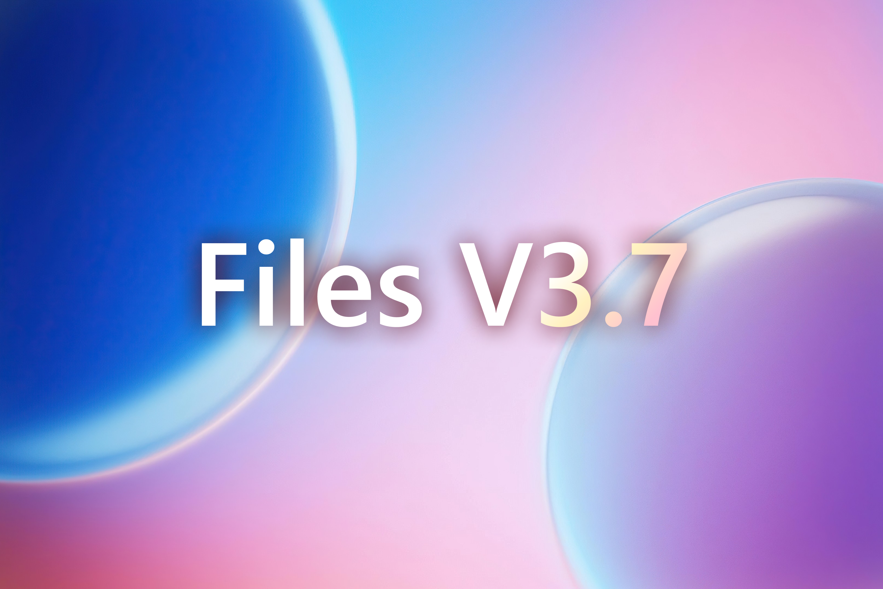 Announcing Files v3.7 thumbnail